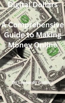 Digital Dollars  A Comprehensive Guide to Making Money Online