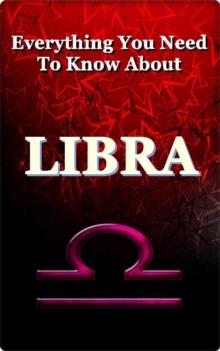 Everything You Need to Know About Libra : Zodiac Series, #8