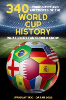 340  Curiosities and Anecdotes of the World Cup History