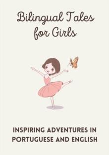 Bilingual Tales for Girls: Inspiring Adventures in Portuguese and English