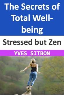 Stressed but Zen: The Secrets of Total Well-being