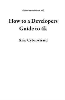 How to a Developers Guide to 4k