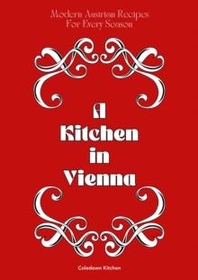 Kitchen in Vienna: Modern Austrian Recipes For Every Season