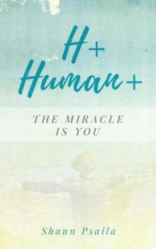 H+ Human+ (The Miracle is You)