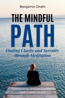 Mindful Path: Finding Clarity and Serenity through Meditation