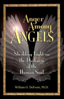 Anger Among Angels: Shedding Light on the Darkness of the Human Soul