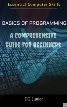 Basics of Programming: A Comprehensive Guide for Beginners