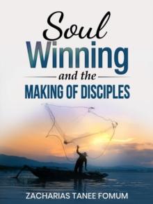 Soul-Winning And the Making of Disciples : Evangelism, #6