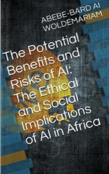 Potential Benefits and Risks of AI: The Ethical and Social Implications of AI in Africa