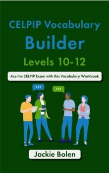 CELPIP Vocabulary Builder, Levels 10-12: Ace the CELPIP Exam with this Vocabulary Workbook