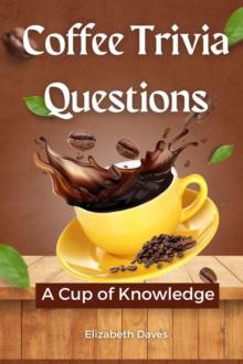 Coffee Trivia Questions: A Cup of Knowledge