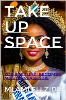 Take Up Space "(Zozibini Thunzi Becomes Miss Universe 2019)"