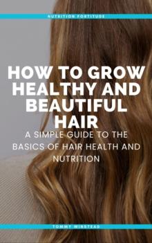 How to Grow Healthy and Beautiful Hair