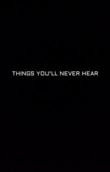 Things You'll Never Hear