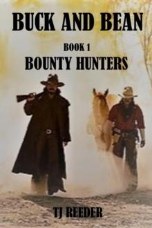 Buck and Bean, Bounty Hunters, Book one