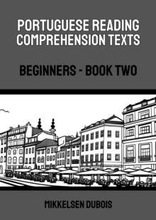 Portuguese Reading Comprehension Texts: Beginners - Book Two