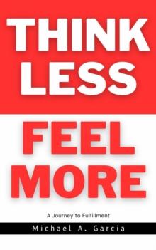 Think Less Feel More