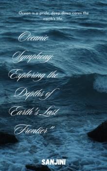 "Oceanic Symphony: Exploring the Depths of Earth's Last Frontier"