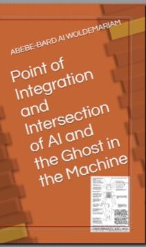 Point of Integration and Intersection of AI and the Ghost in the Machine