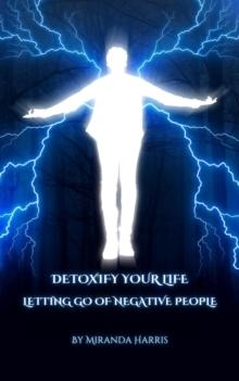 Detoxify Your Life: Letting Go of Negative People