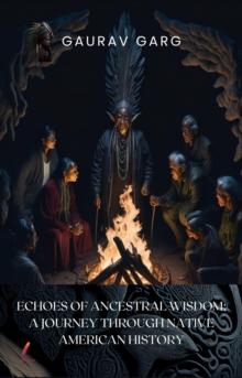 Echoes of Ancestral Wisdom: A Journey Through Native American History