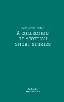 Tales of the Tartan: A Collection of Scottish Short Stories