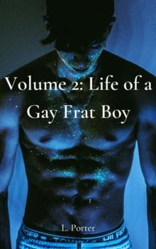 Volume 2: Life of a Gay Frat Boy : Life of a Gay Frat Boy, #2