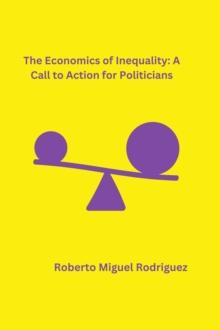 Economics of Inequality: A Call to Action for Politicians