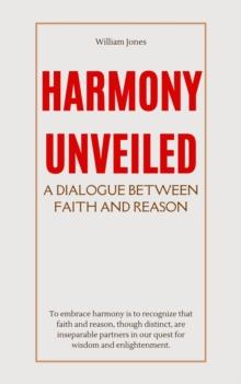 Harmony Unveiled: A Dialogue Between Faith and Reason