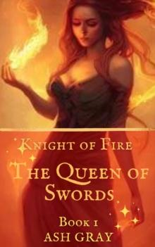 Queen of Swords : Knight of Fire, #1