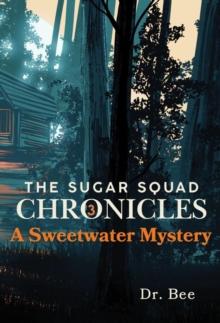 Sugar Squad Chronicles Book 3: A Sweetwater Mystery : The Sugar Squad Chronicles, #3