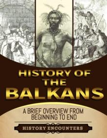 Balkans: A Brief Overview from Beginning to the End