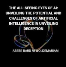 All-Seeing Eyes of AI: Unveiling the Potential and Challenges of Artificial Intelligence in Unveiling Deception