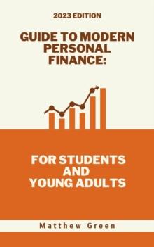 Guide to Modern Personal Finance: For Students and Young Adults