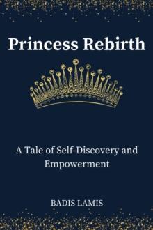 Princess Rebirth: A Tale of Self-Discovery and Empowerment