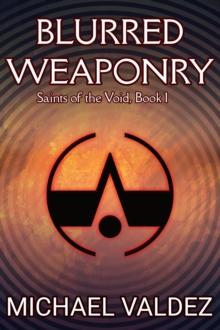 Blurred Weaponry (Saints of the Void, Book 1)