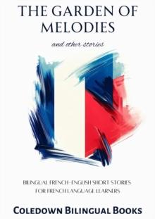 Garden of Melodies and Other Stories: Bilingual French-English Short Stories for French Language Learners