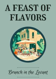 Feast of Flavors: Brunch in the Levant