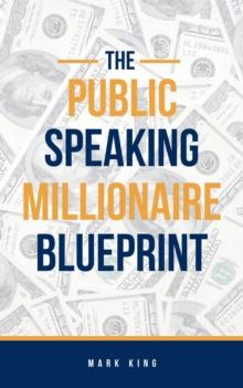 Public Speaking Millionaire Blueprint