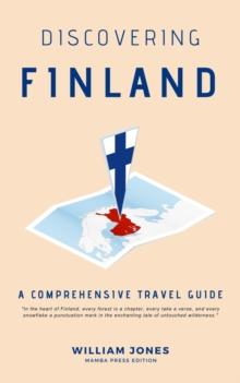 Discovering Finland: A Comprehensive Travel Guide