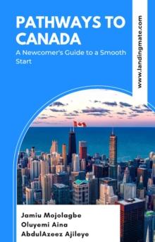 Pathways to Canada: A Newcomer's Guide to a Smooth Start