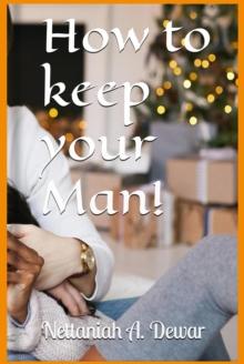 How To Keep Your Man!