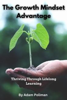 Growth Mindset Advantage: Thriving Through Lifelong Learning