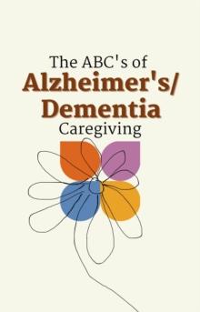 ABC's of Alzheimer's/Dementia Caregiving