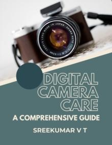 Digital Camera Care: A Comprehensive Guide