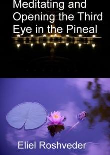 Meditating and Opening the Third Eye in the Pineal : Prophecies and Kabbalah, #9