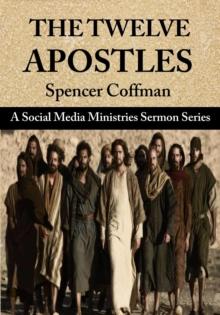 Twelve Apostles: A Social Media Ministries Sermon Series : Social Media Ministries Sermons