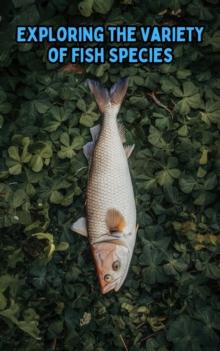 Exploring the Variety of Fish Species