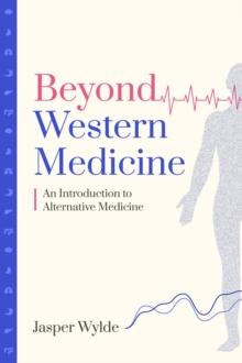 Beyond Western Medicine - An Introduction to Alternative Medicine