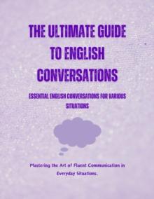 Ultimate Guide to English Conversations: Essential English Conversations for Various Situations